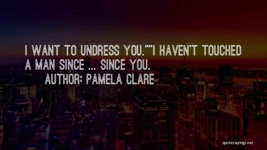 Pamela Clare Quotes 1388345