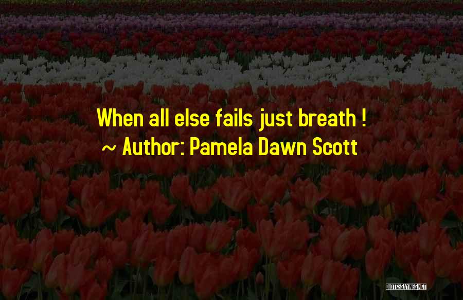 Pamela Dawn Scott Quotes 827698