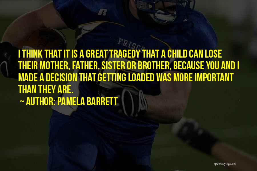 Pamela Important Quotes By Pamela Barrett