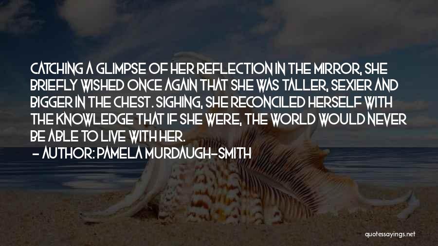 Pamela Murdaugh-Smith Quotes 1372460