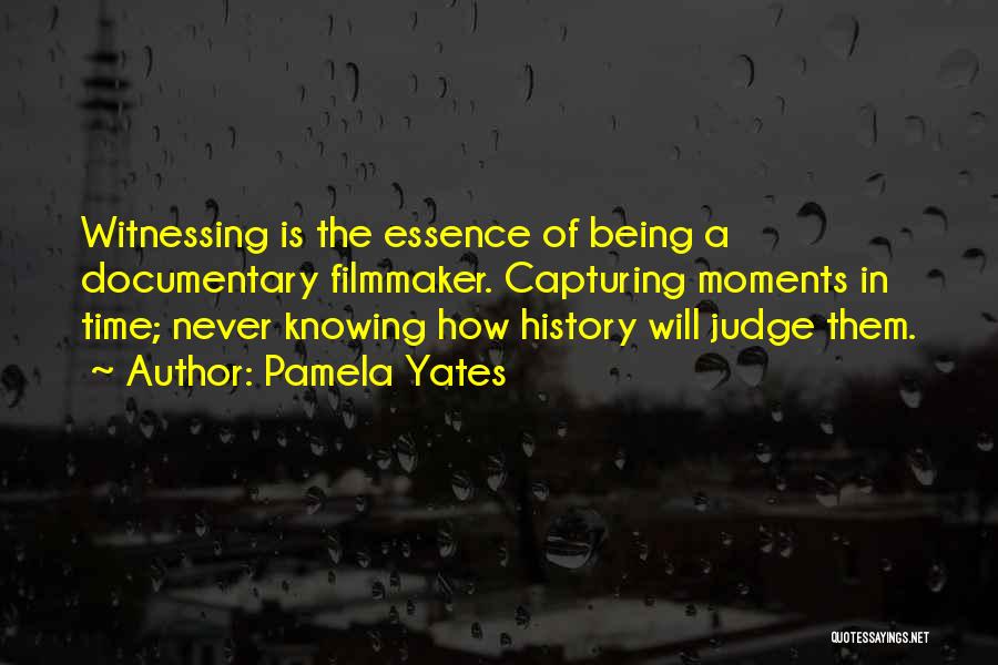 Pamela Yates Quotes 966104