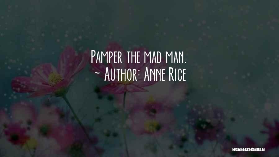 Pamper Her Quotes By Anne Rice