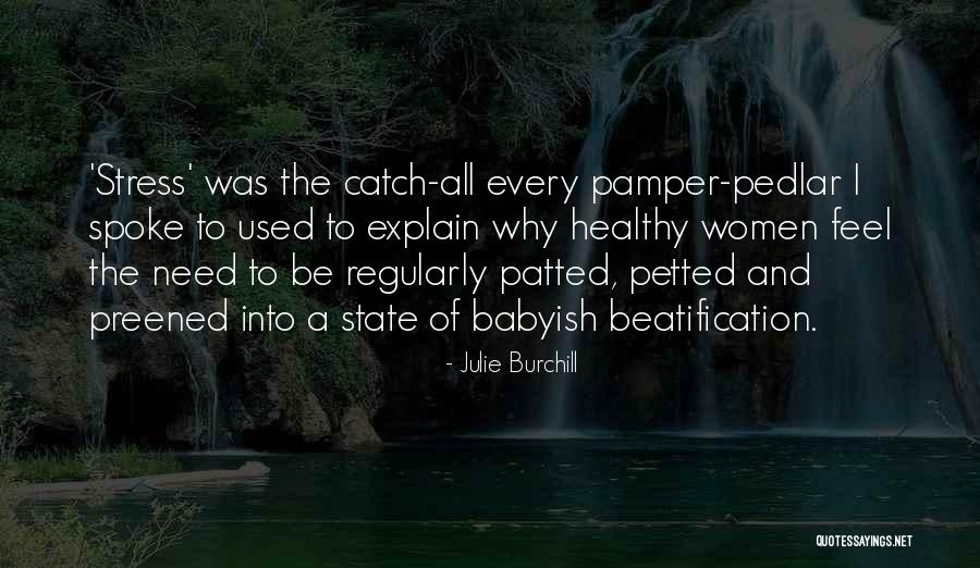 Pamper Her Quotes By Julie Burchill