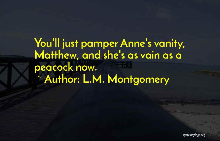 Pamper Her Quotes By L.M. Montgomery