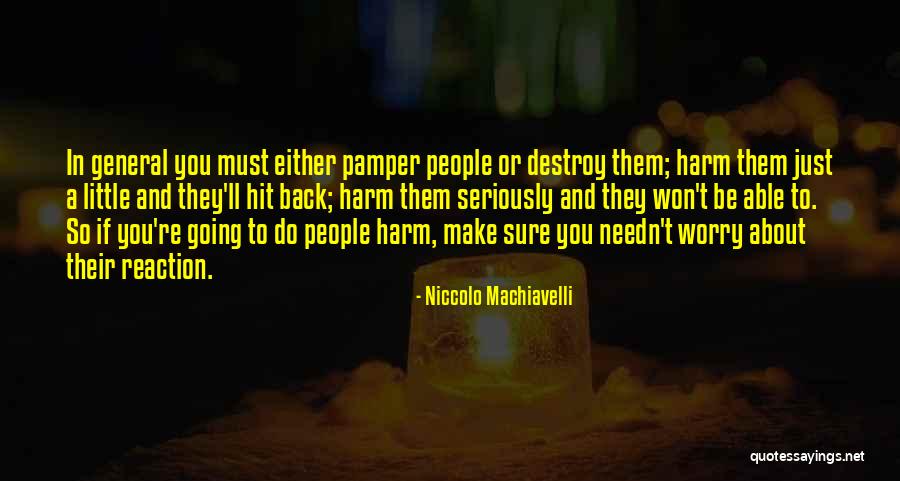 Pamper Her Quotes By Niccolo Machiavelli