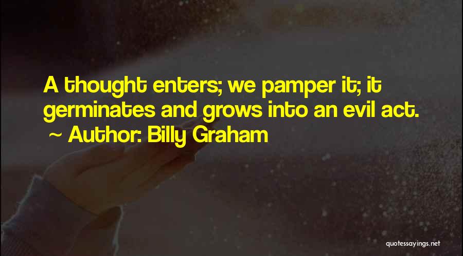 Pamper Ourselves Quotes By Billy Graham