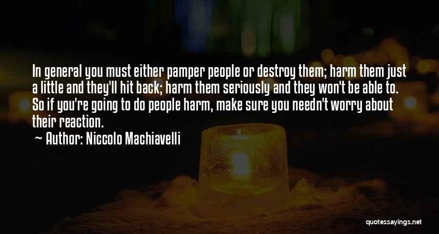 Pamper Ourselves Quotes By Niccolo Machiavelli