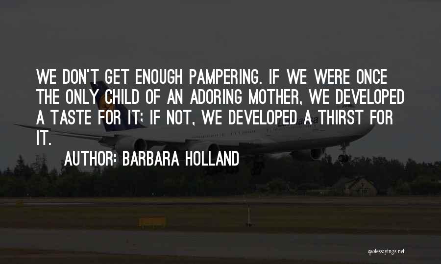 Pampering Myself Quotes By Barbara Holland