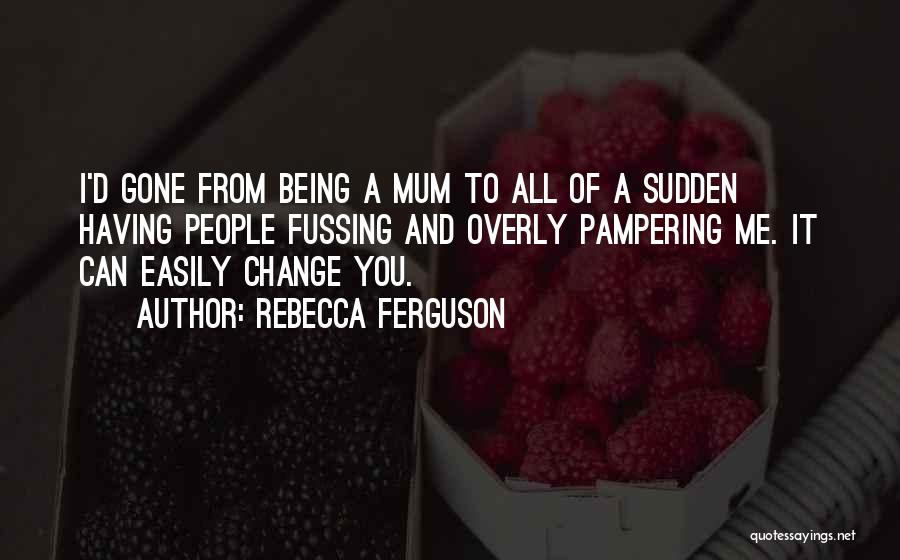 Pampering Myself Quotes By Rebecca Ferguson