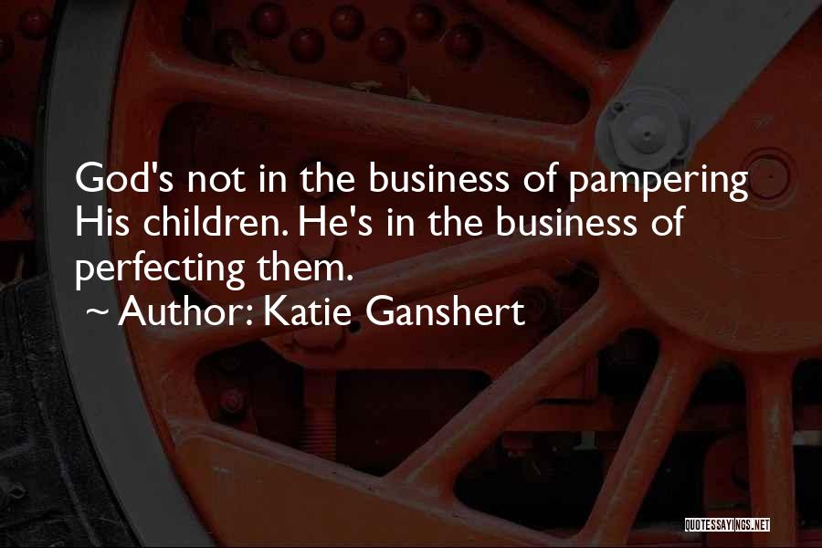 Pampering Ourselves Quotes By Katie Ganshert