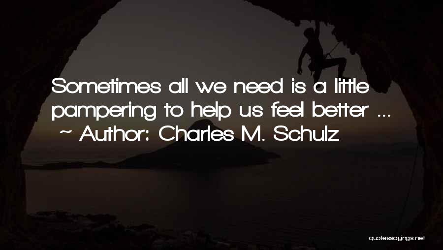 Pampering Quotes By Charles M. Schulz