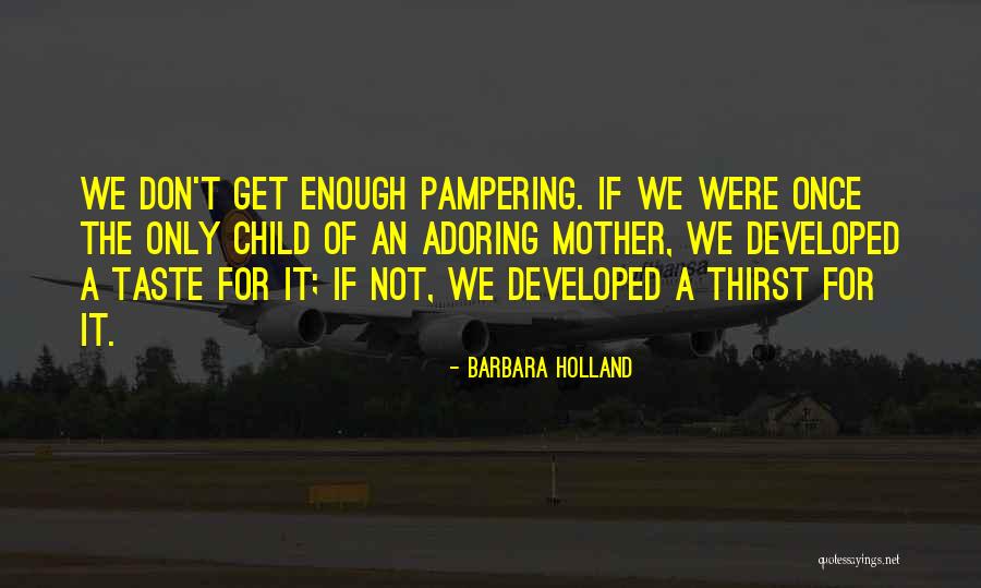 Pampering Self Quotes By Barbara Holland