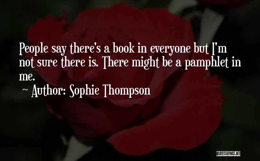 Pamphlet Quotes By Sophie Thompson