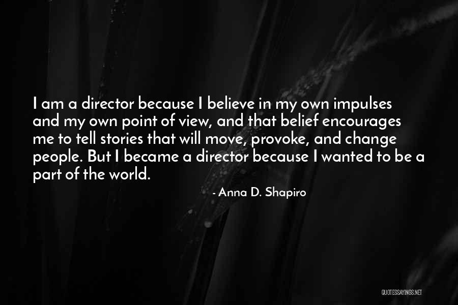 Pamungkas One Only Quotes By Anna D. Shapiro Pamungkas One Only Quotes By Anna D. Shapiro