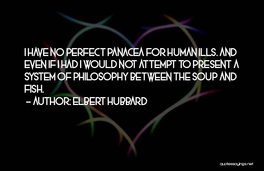 Panacea Quotes By Elbert Hubbard