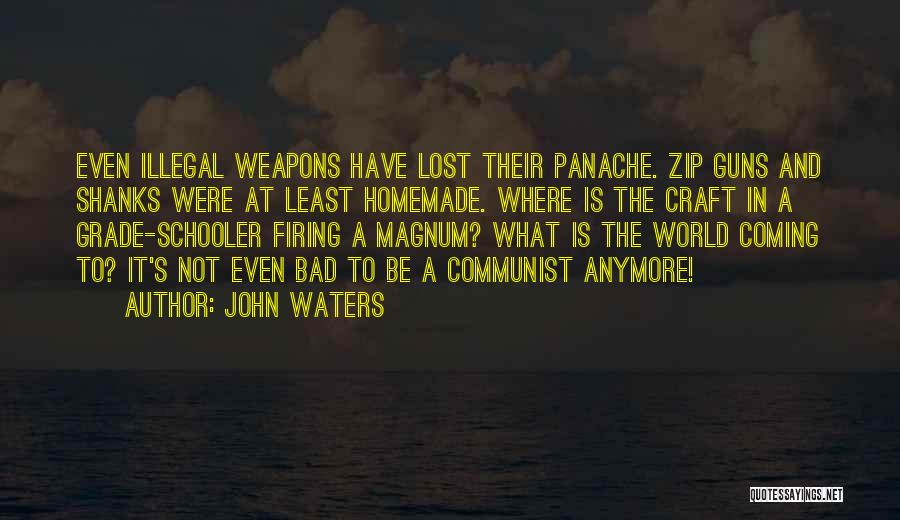 Panache Quotes By John Waters