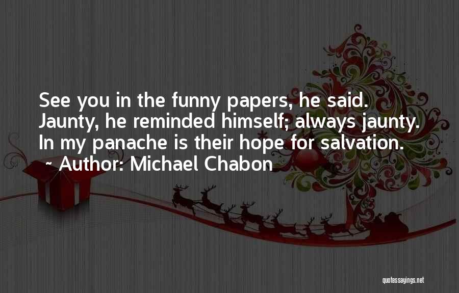 Panache Quotes By Michael Chabon