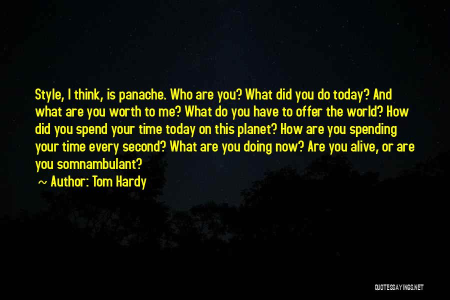 Panache Quotes By Tom Hardy