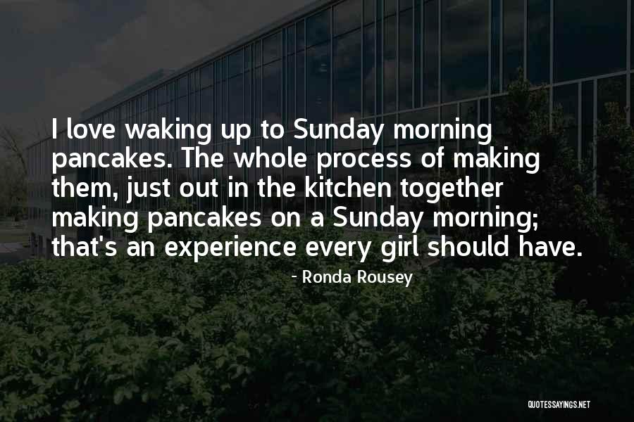 Pancakes And Love Quotes By Ronda Rousey Pancakes And Love Quotes By Ronda Rousey