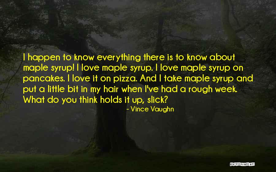 Pancakes And Love Quotes By Vince Vaughn Pancakes And Love Quotes By Vince Vaughn