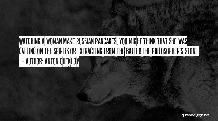 Pancakes Quotes By Anton Chekhov