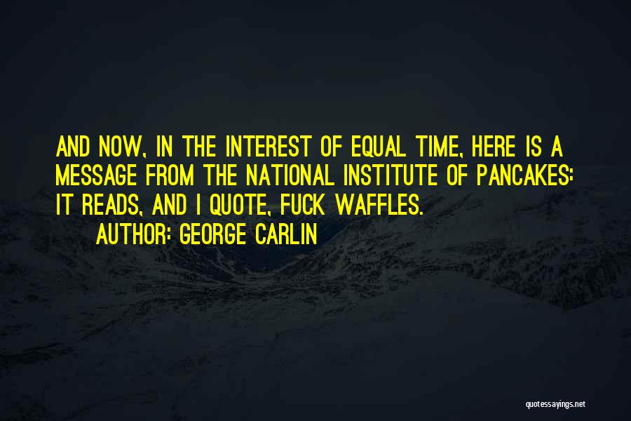 Pancakes Quotes By George Carlin