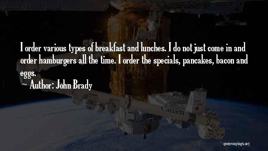 Pancakes Quotes By John Brady