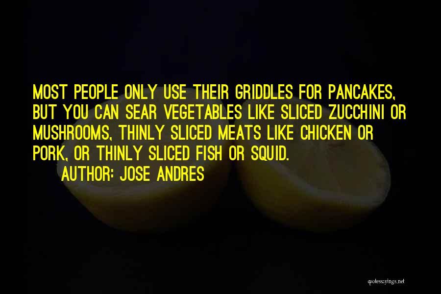 Pancakes Quotes By Jose Andres