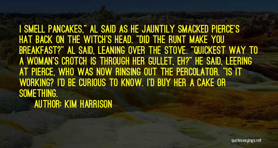 Pancakes Quotes By Kim Harrison