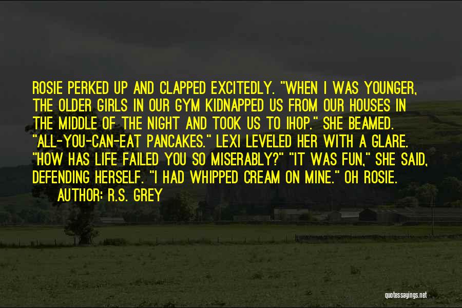 Pancakes Quotes By R.S. Grey