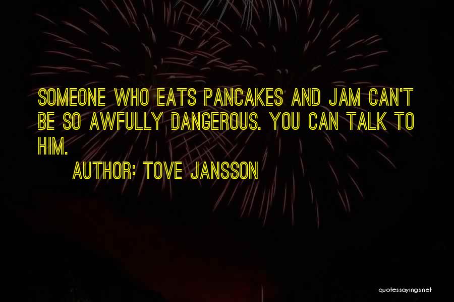 Pancakes Quotes By Tove Jansson
