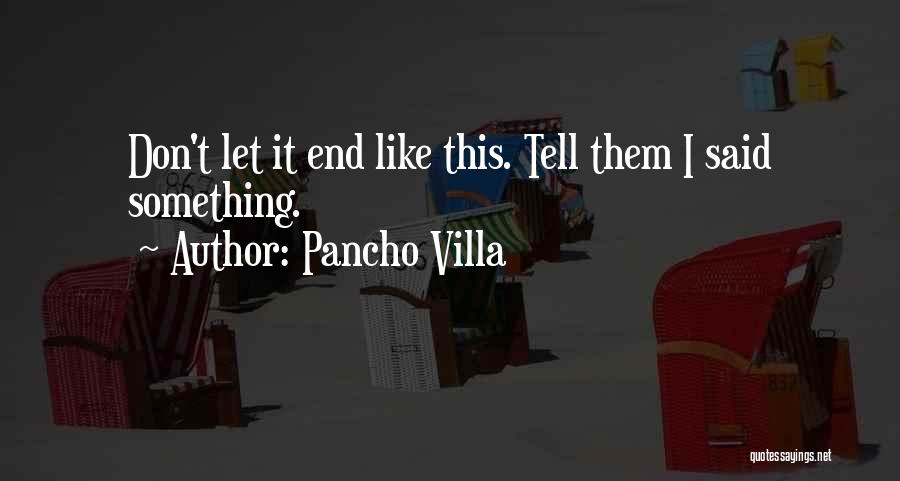 Pancho Villa Quotes 1793900