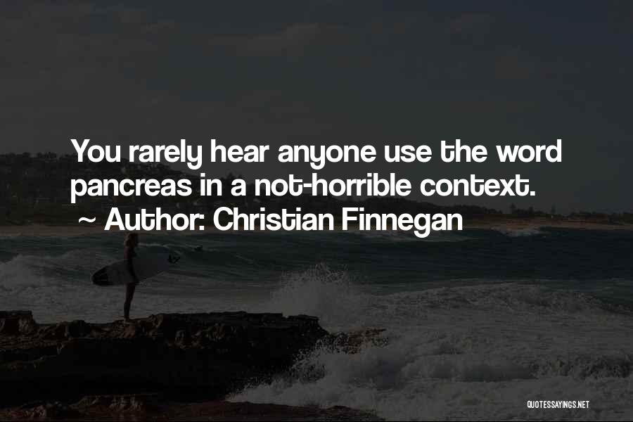 Pancreas Quotes By Christian Finnegan