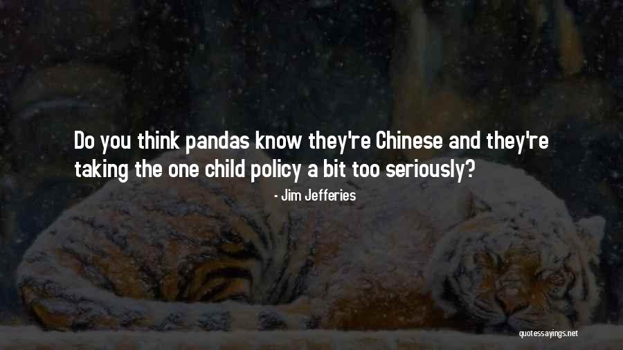 Pandas Funny Quotes By Jim Jefferies Pandas Funny Quotes By Jim Jefferies