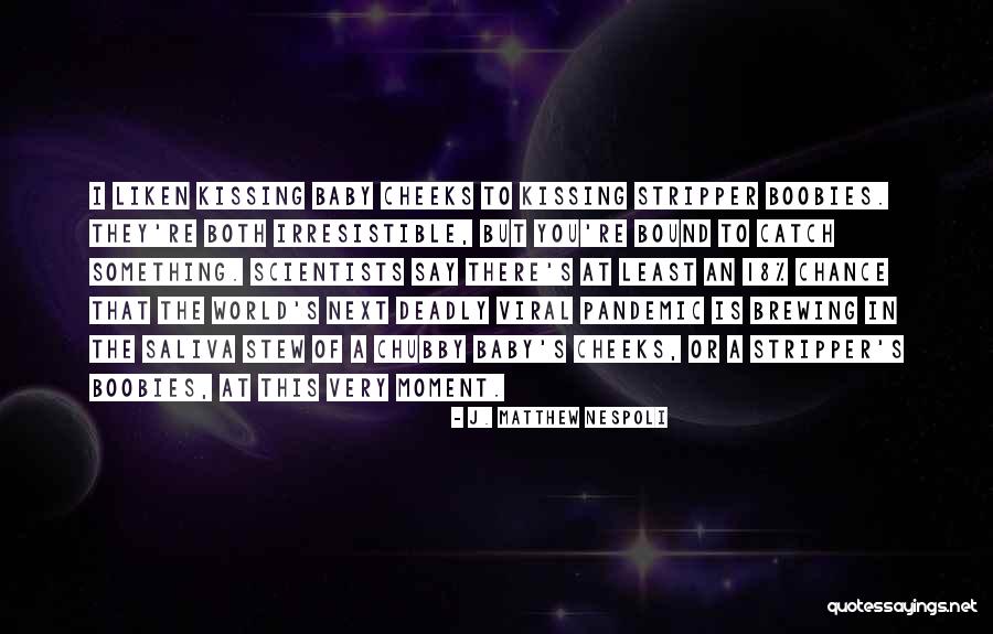 Pandemic Quotes By J. Matthew Nespoli Pandemic Quotes By J. Matthew Nespoli