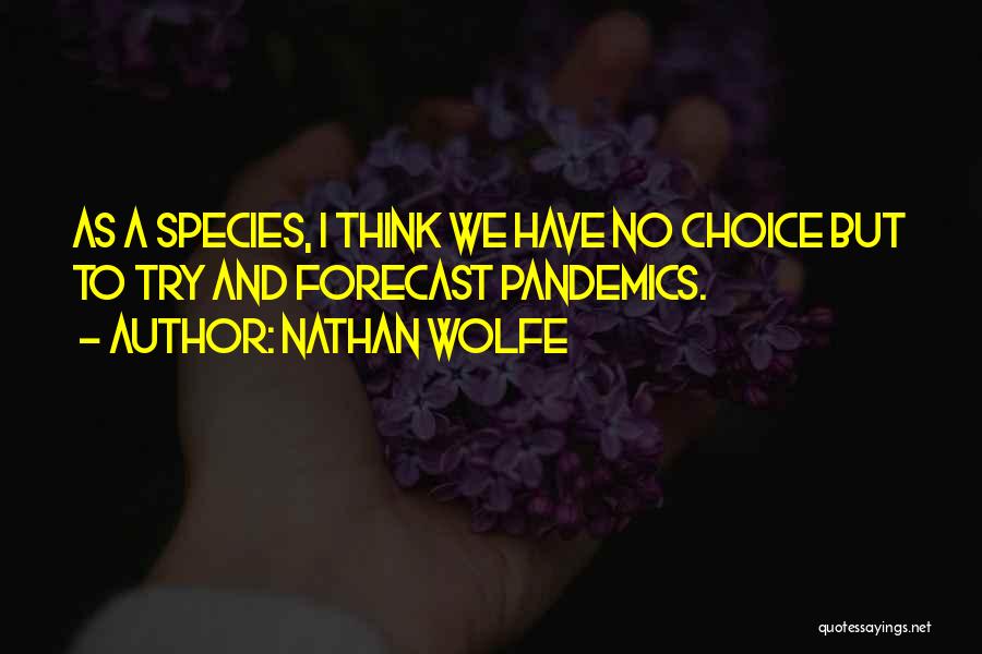 Pandemics Quotes By Nathan Wolfe