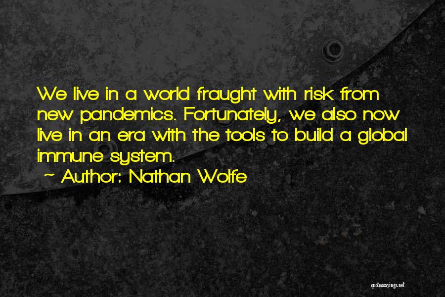 Pandemics Quotes By Nathan Wolfe