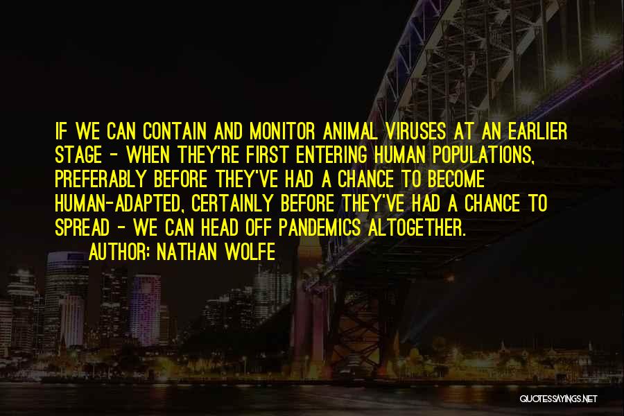 Pandemics Quotes By Nathan Wolfe