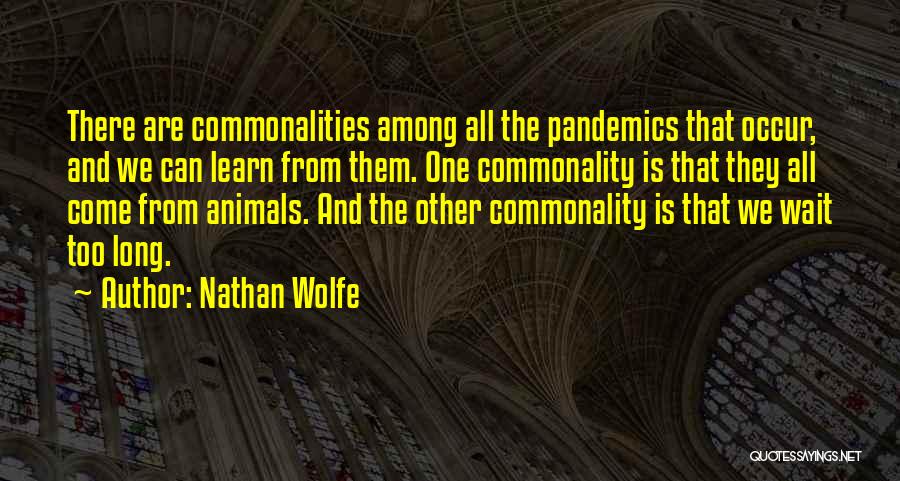 Pandemics Quotes By Nathan Wolfe