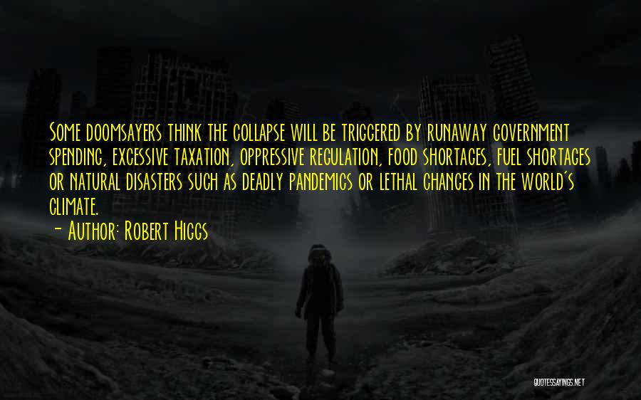 Pandemics Quotes By Robert Higgs