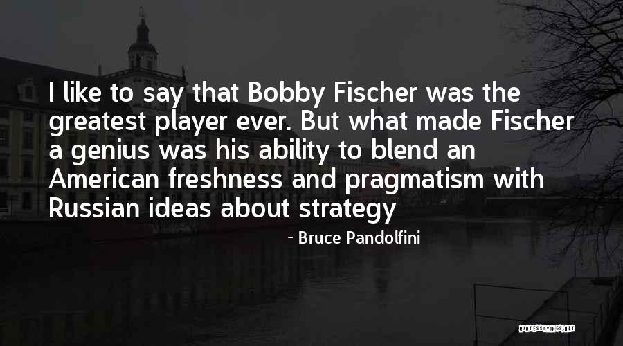 Pandolfini Bruce Quotes By Bruce Pandolfini Pandolfini Bruce Quotes By Bruce Pandolfini
