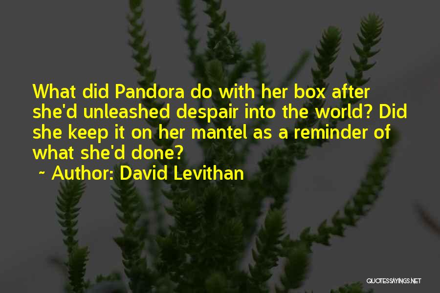 Pandora Box Quotes By David Levithan