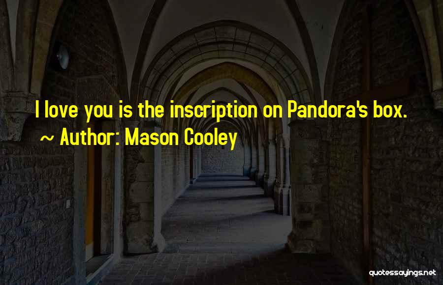 Pandora Box Quotes By Mason Cooley