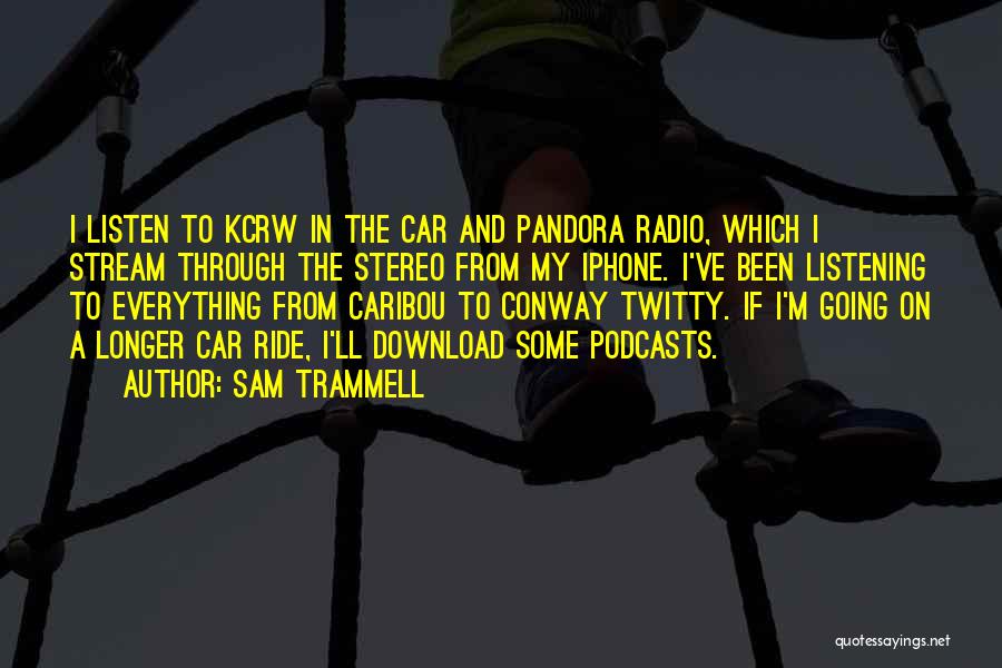 Pandora Radio Quotes By Sam Trammell