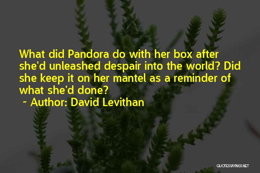 Pandora's Box Quotes By David Levithan