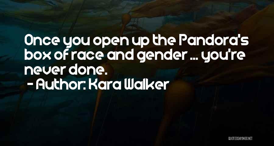 Pandora's Box Quotes By Kara Walker