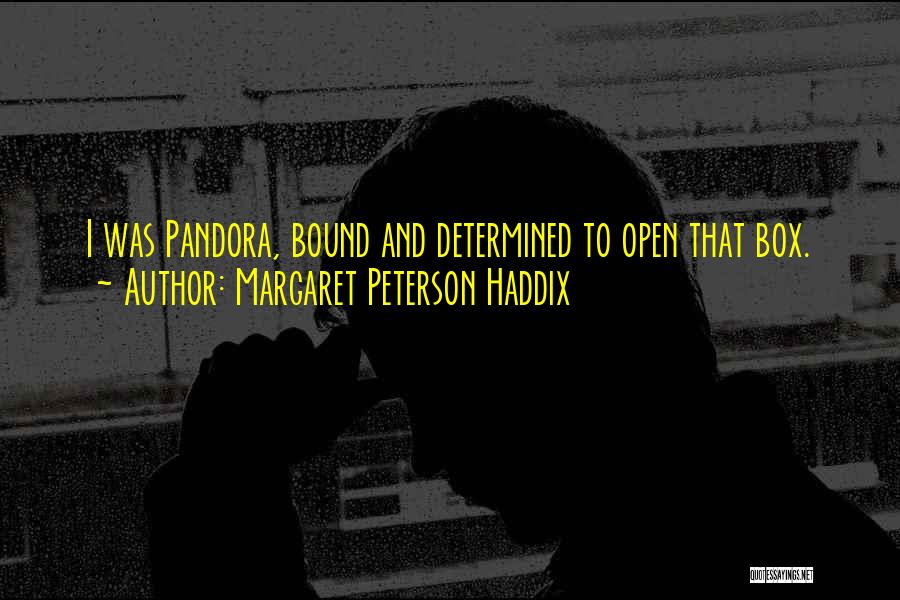 Pandora's Box Quotes By Margaret Peterson Haddix