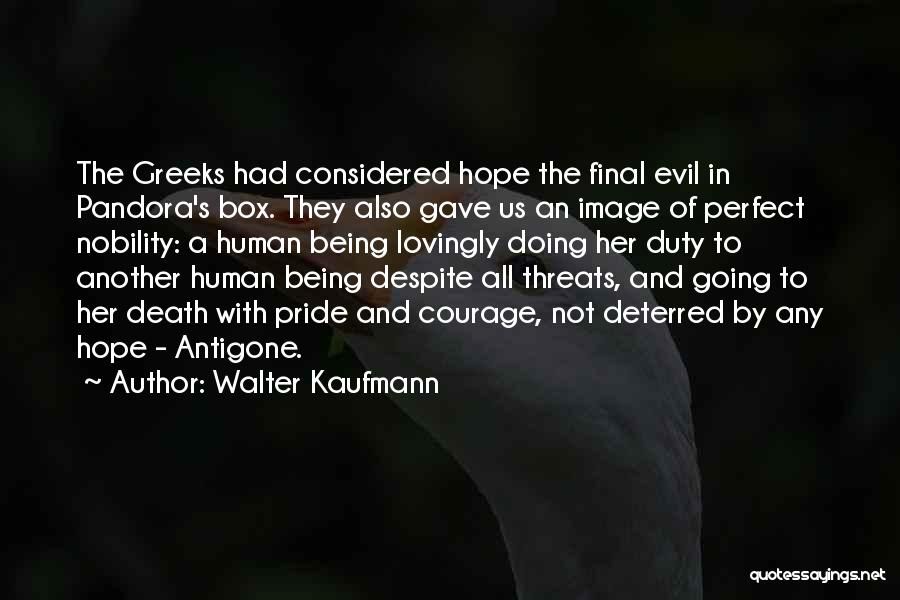 Pandora's Box Quotes By Walter Kaufmann