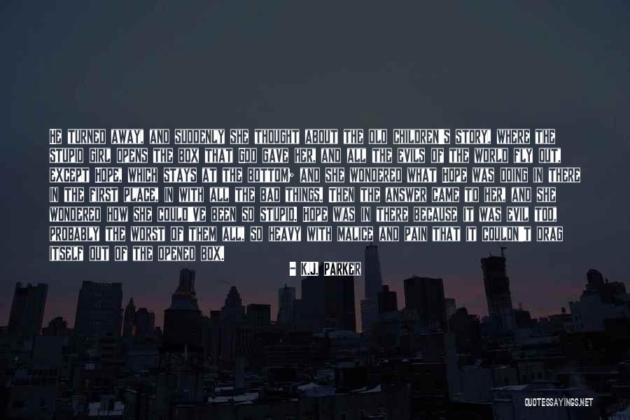 Pandora's Box Story Quotes By K.J. Parker Pandora's Box Story Quotes By K.J. Parker