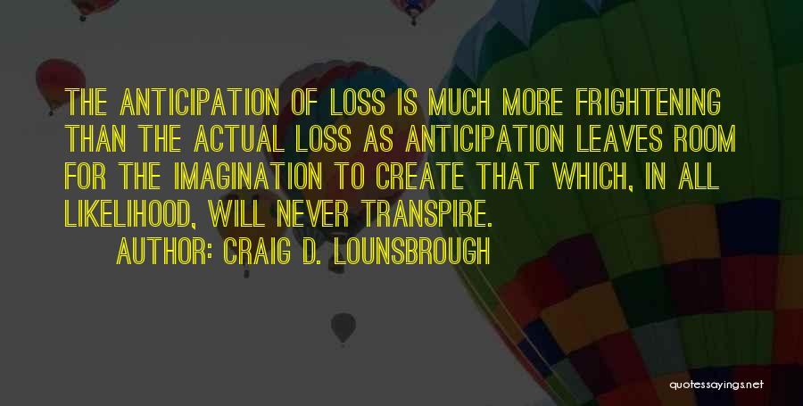Panic Anxiety Quotes By Craig D. Lounsbrough